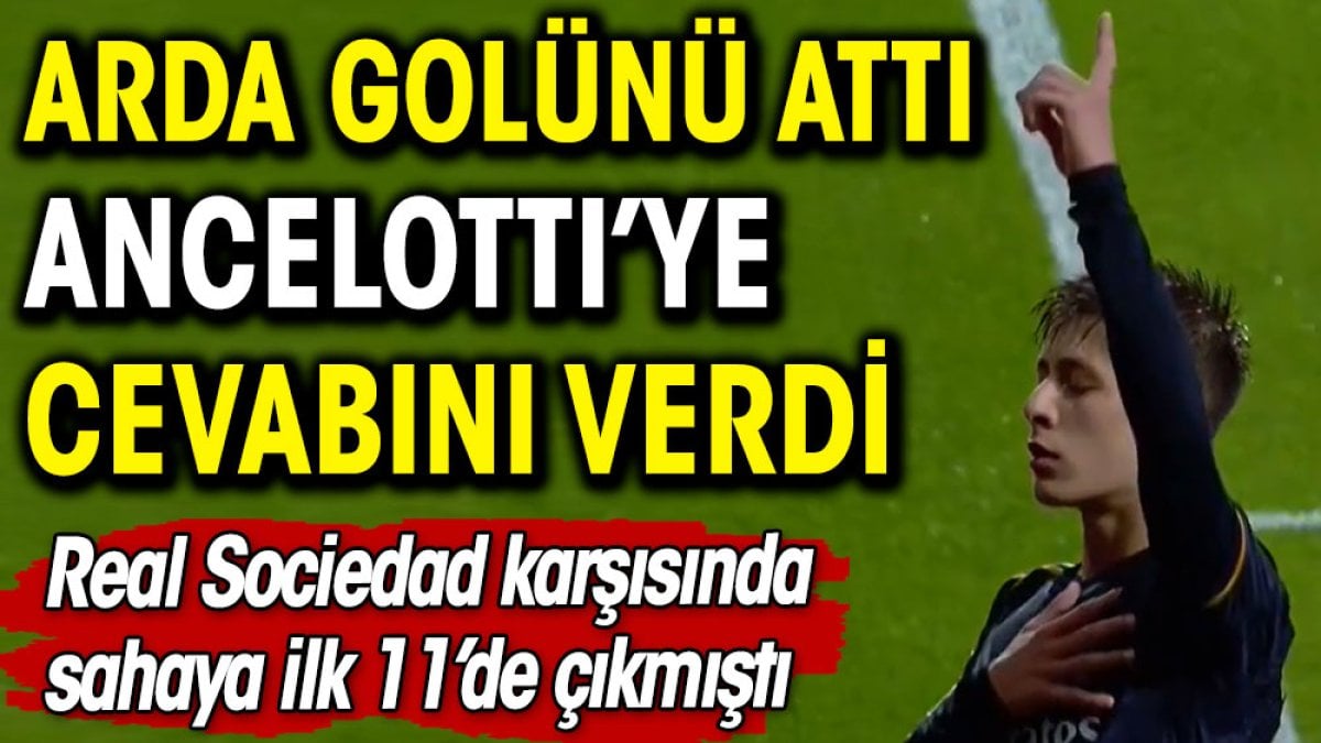 Arda Güler Ancelotti’ye cevabını verdi. İlk 11 çıktığı maçta golünü attı