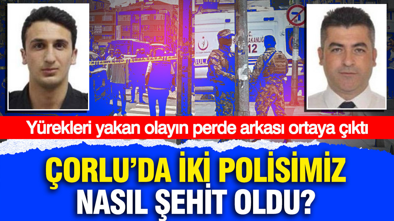 corluda-iki-polisimiz-nasil-sehit-oldu-yurekleri-yakan-olayin-perde-arkasi-ortaya-cikti-IYiYCVFL
