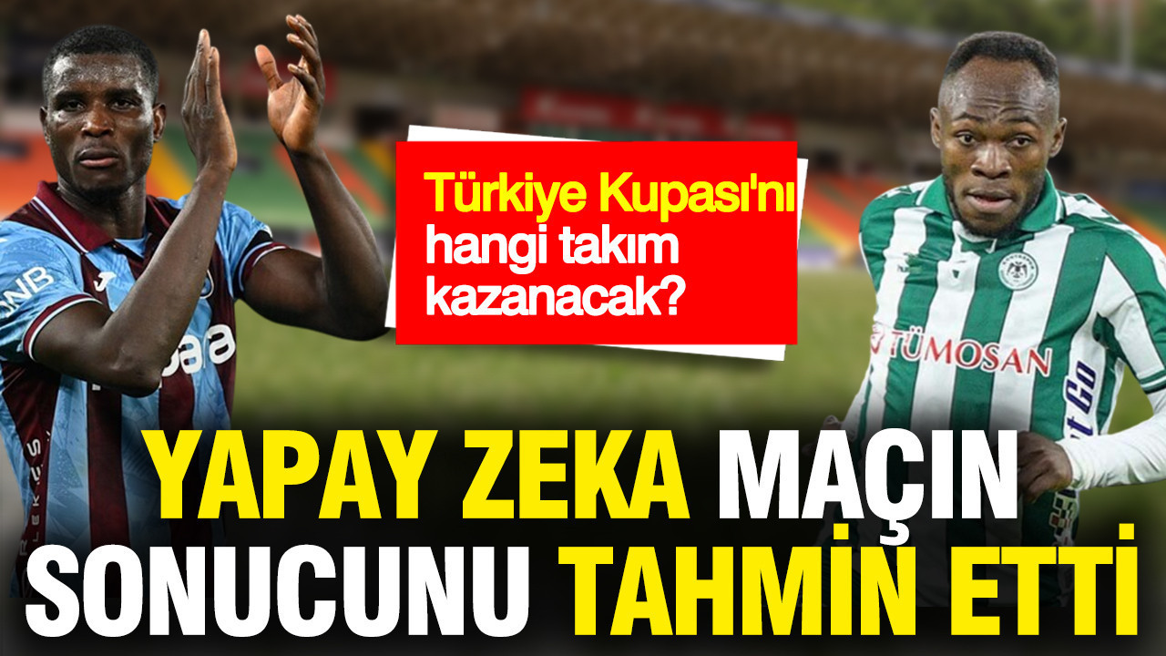 yapay-zeka-turkiye-kupasini-hangi-takimin-kazanacagini-acikladi-trabzonspor-mu-konyaspor-mu-N8wDmsPq